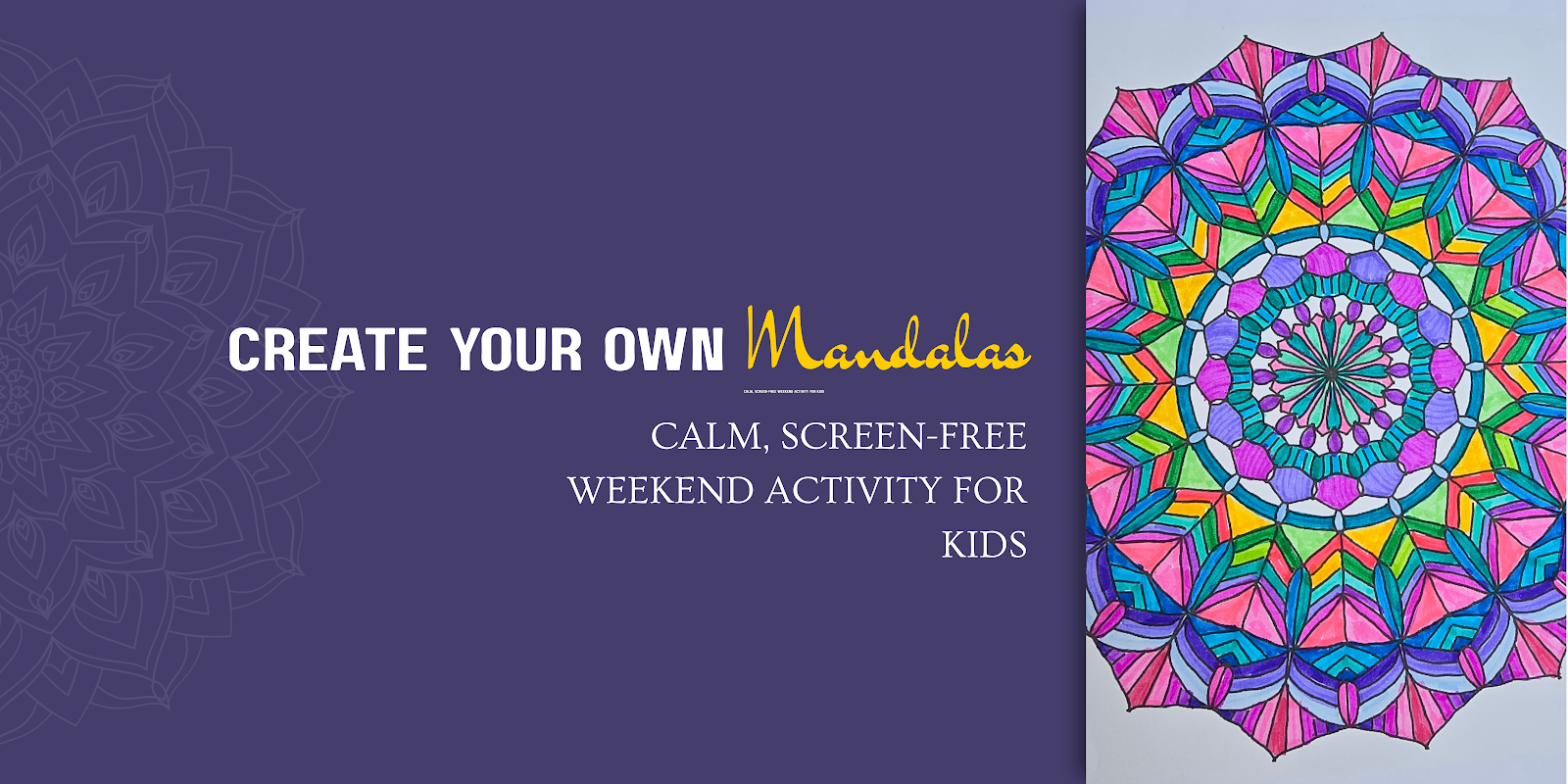 Create Your Own Mandalas: A Calm and Creative Weekend Activity for Kids