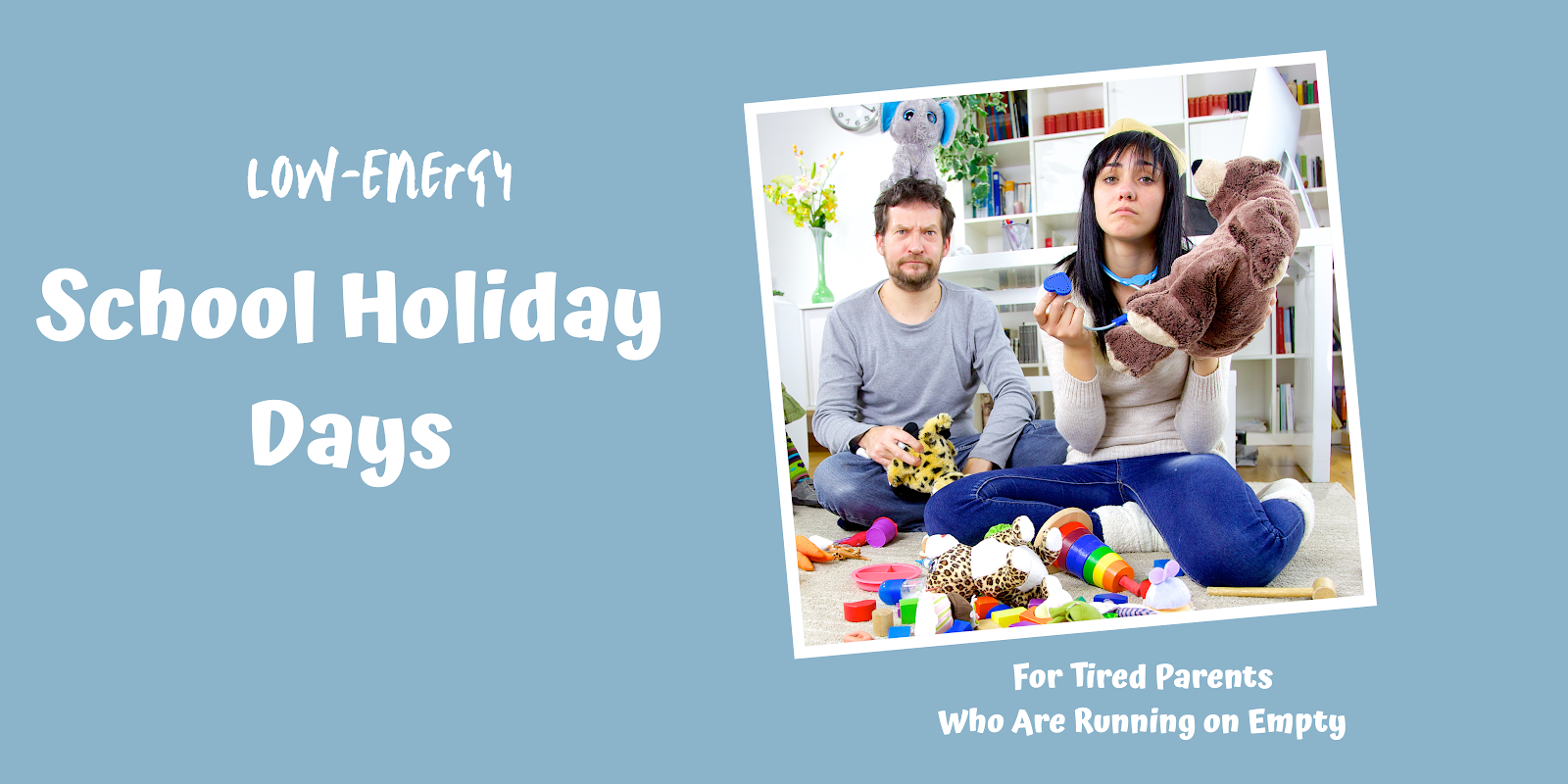 Low-Energy School Holiday Days (For Tired Parents Who Are Running on Empty)