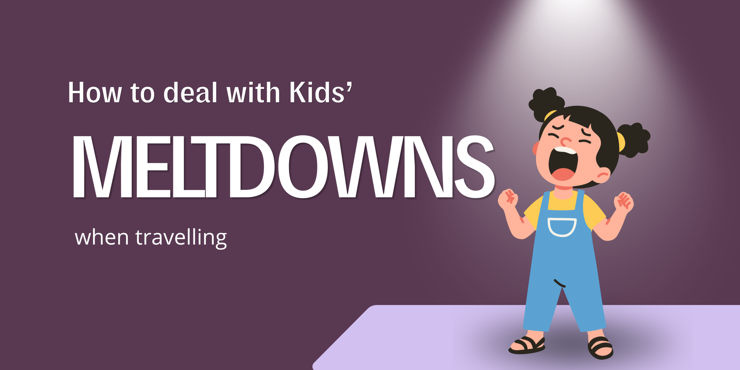 Travelling with Kids’ Meltdowns: How to Stay Calm and Handle Them on Holiday