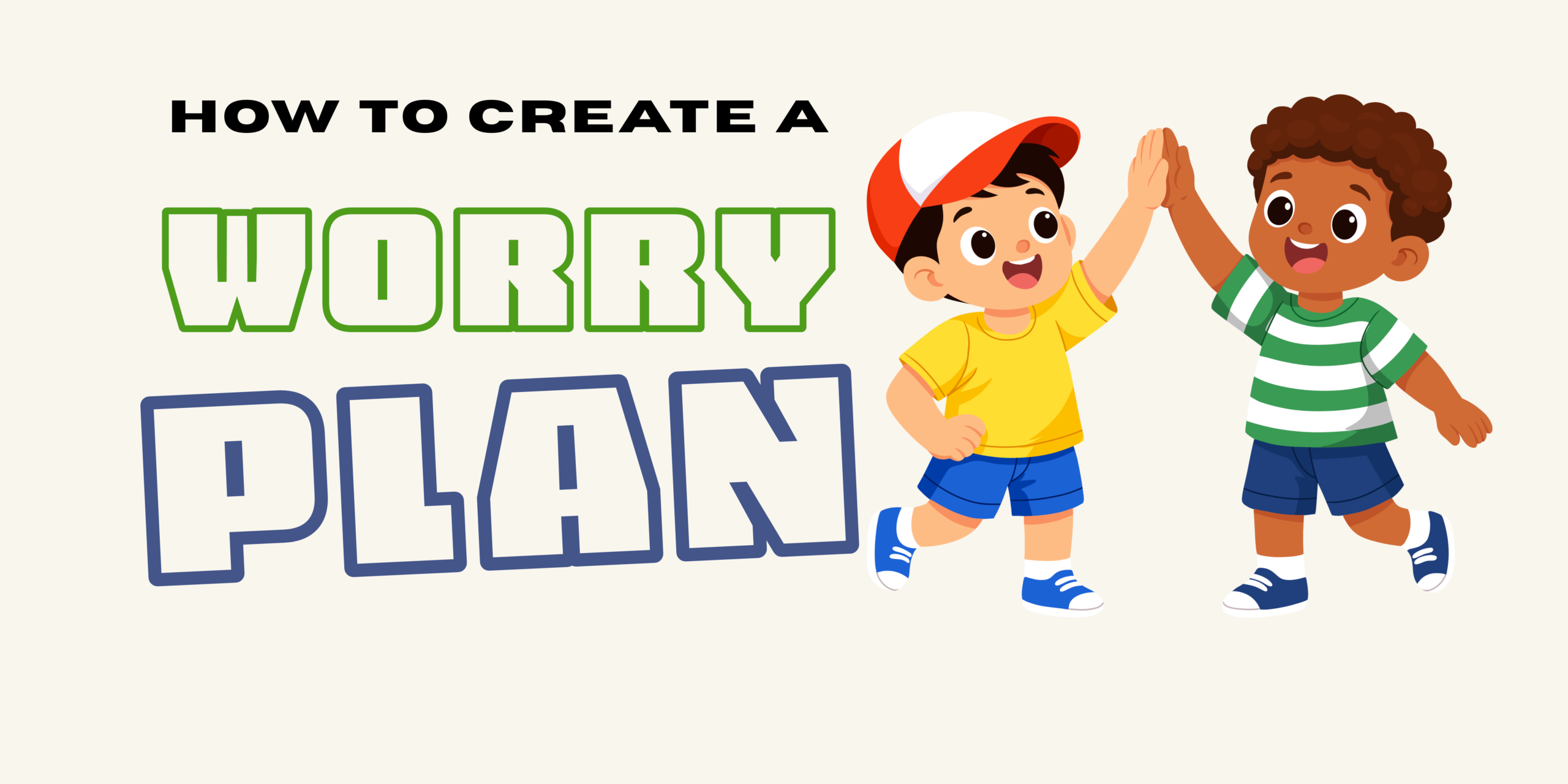 How to Create a Worry Plan for Children (+ Free Printable Template)